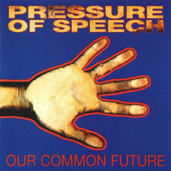 Pressure of Speech - Our Common Past, Our Common Future LP (Pre-order)