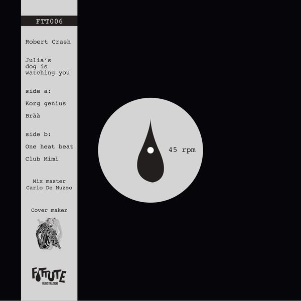 Robert Crash - Julia's Dog Is Watching You EP 12"