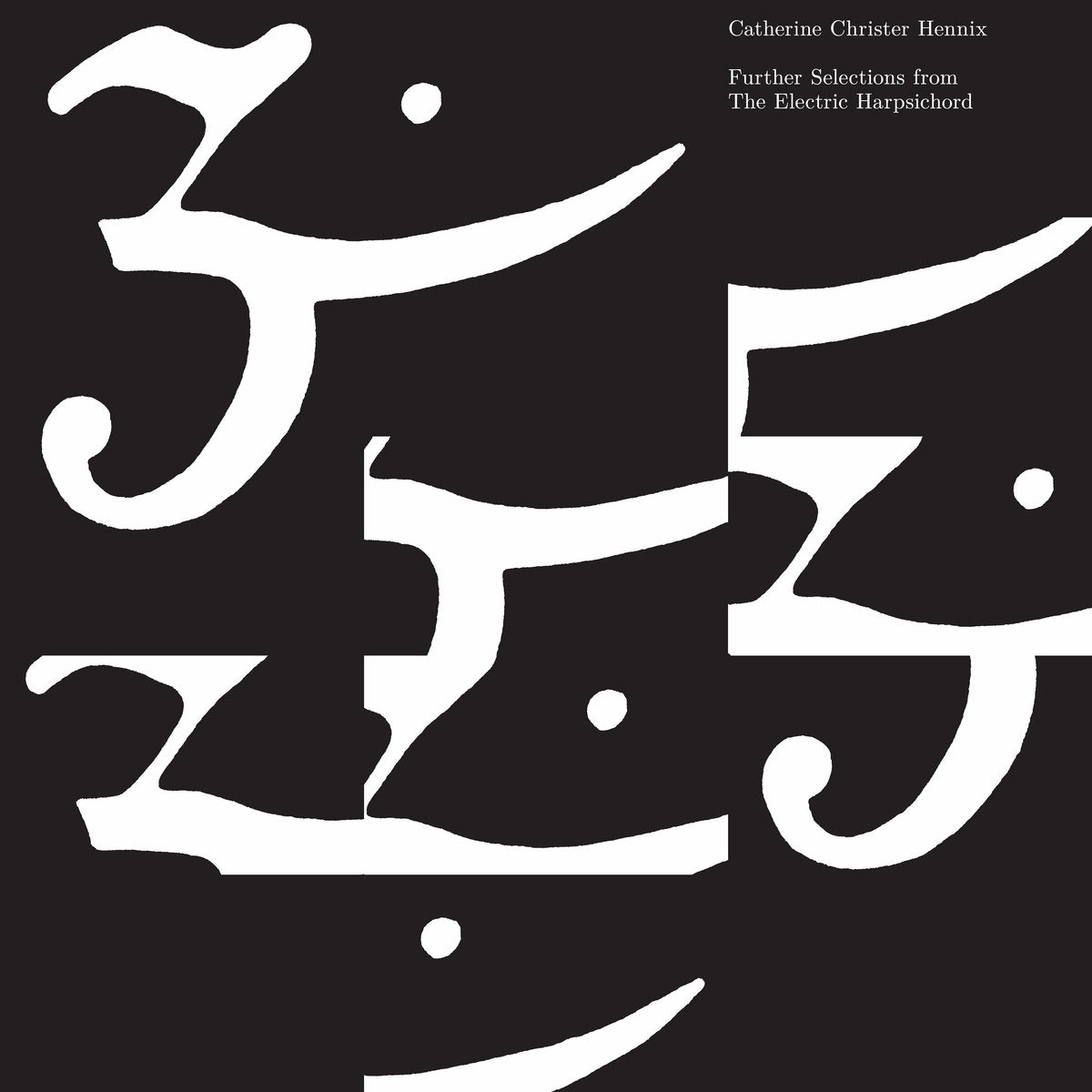 Catherine Christer Hennix - Further Selections from The Electric Harpsichord LP