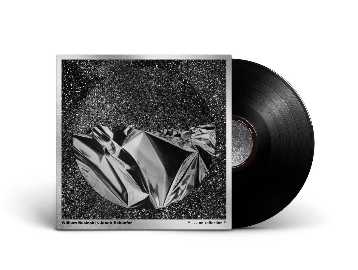 William Basinski & Janek Schaefer - ". . . on reflection"' LP