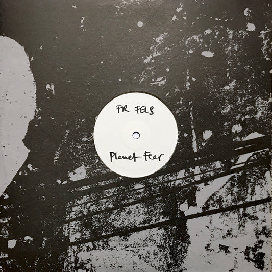 FR Fels - Planet Fear 12"