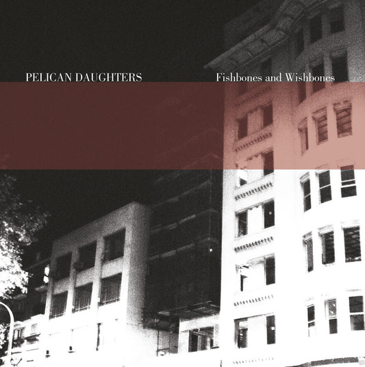 Pelican Daughters - Fishbones and Wishbones LP