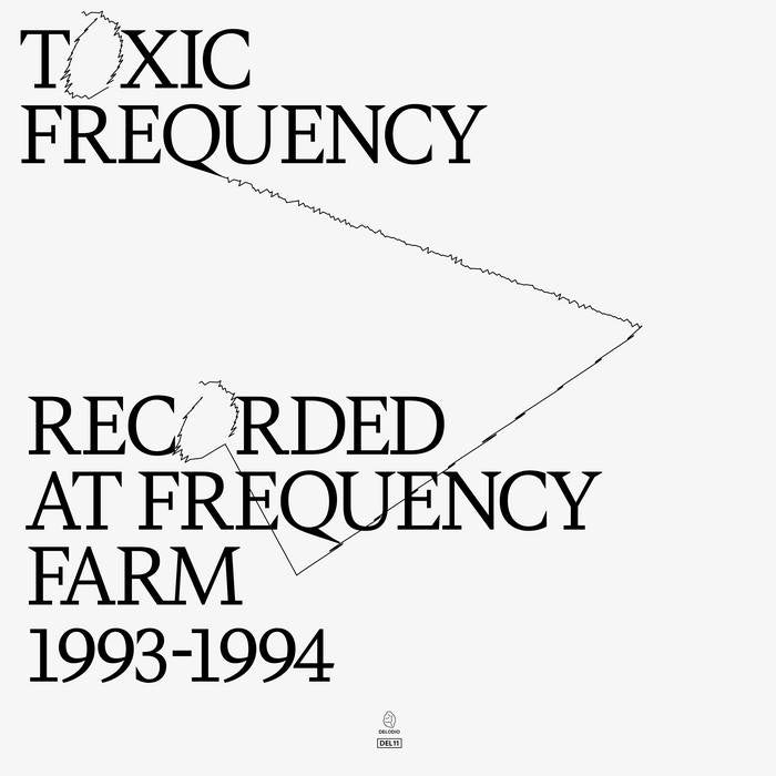 Toxic Frequency - Recorded at Frequency Farm 1993-1994 LP