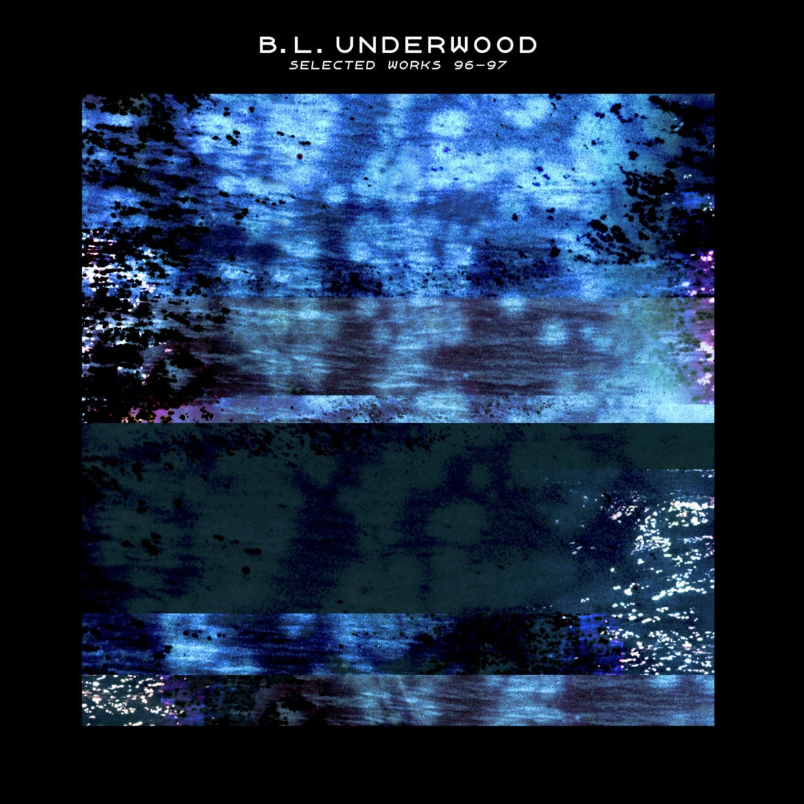 B.L. Underwood - Selected Works 96-97 LP