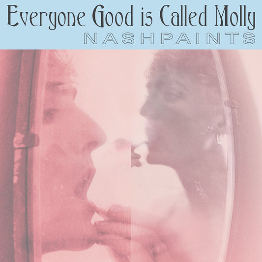 Nashpaints - Everyone Good Is Called Molly LP