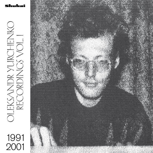 Oleksandr Yurchenko - Recordings Vol. 1, 1991—2001 LP