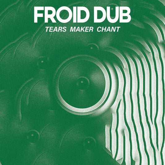 FROID DUB - Tears Maker Chant EP